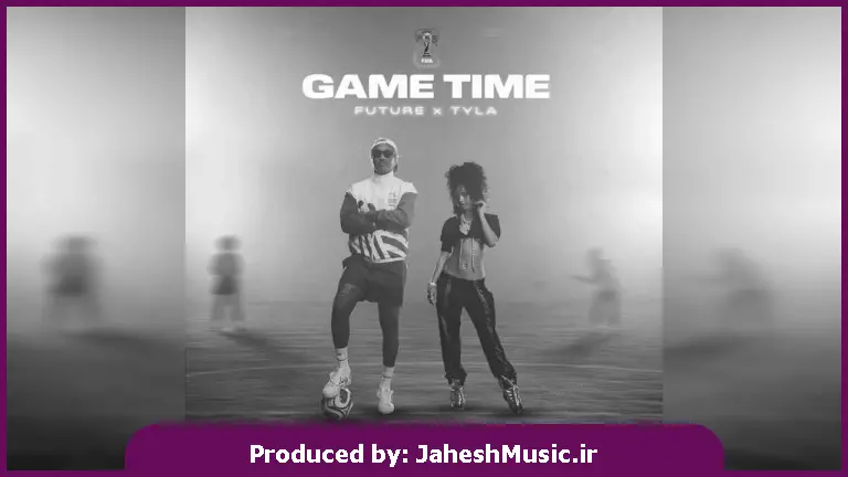 دانلود آهنگ Future و Tyla Game Time (FIFA World Cup 2026)